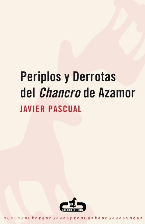 PERIPLOS Y DERROTAS DEL CHANCRO DE AZA | 9788496594111 | PASCUAL, JAVIER | Llibreria L'Illa - Llibreria Online de Mollet - Comprar llibres online
