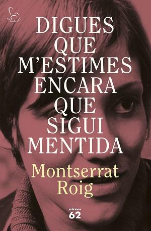 DIGUES QUE M'ESTIMES ENCARA QUE SIGUI MENTIDA | 9788429783414 | ROIG, MONTSERRAT | Llibreria L'Illa - Llibreria Online de Mollet - Comprar llibres online