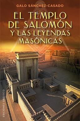 TEMPLO DE SALOMÓN Y LAS LEYENDAS MASÓNICAS, EL | 9788491111528 | SÁNCHEZ-CASADO, GALO | Llibreria L'Illa - Llibreria Online de Mollet - Comprar llibres online