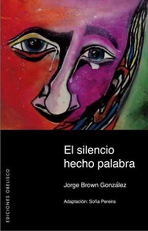 SILENCIO HECHO PALABRA, EL | 9788497774468 | BROWN GONZALEZ, JORGE | Llibreria L'Illa - Llibreria Online de Mollet - Comprar llibres online