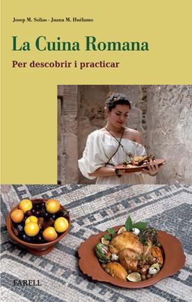 CUINA ROMANA. PER DESCOBRIR I PRACTICAR | 9788492811298 | HUÉLAMO GABALDÓN, JUANA MARÍA/_SOLIAS I ARÍS, _JOS | Llibreria L'Illa - Llibreria Online de Mollet - Comprar llibres online