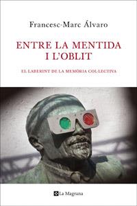 ENTRE LA MENTIDA I L'OBLIT | 9788482645339 | ÁLVARO, FRANCESC-MARC | Llibreria L'Illa - Llibreria Online de Mollet - Comprar llibres online