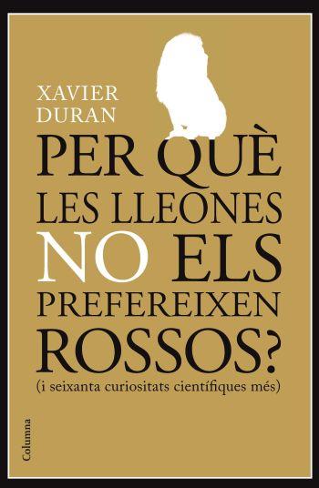 PER QUÈ LES LLEONES NO ELS PREFEREIXES ROSSOS? | 9788466413985 | DURAN, XAVIER | Llibreria L'Illa - Llibreria Online de Mollet - Comprar llibres online