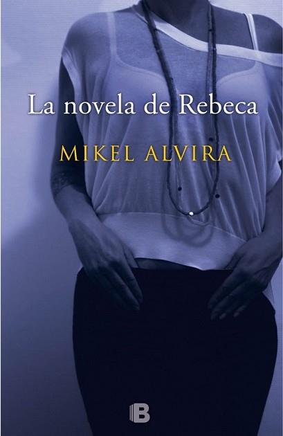 NOVELA DE REBECA, LA | 9788466657167 | ALVIRA PALACIOS, MIKEL | Llibreria L'Illa - Llibreria Online de Mollet - Comprar llibres online