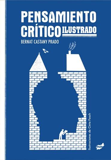 PENSAMIENTO CRÍTICO ILUSTRADO | 9788418702969 | CASTANY PRADO, BERNAT | Llibreria L'Illa - Llibreria Online de Mollet - Comprar llibres online