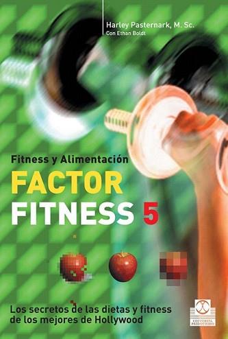 FACTOR FITNESS 5 : LOS SECRETOS SOBRE DIETA Y FITNESS DE LOS | 9788480199476 | PASTERNAK, HARLEY