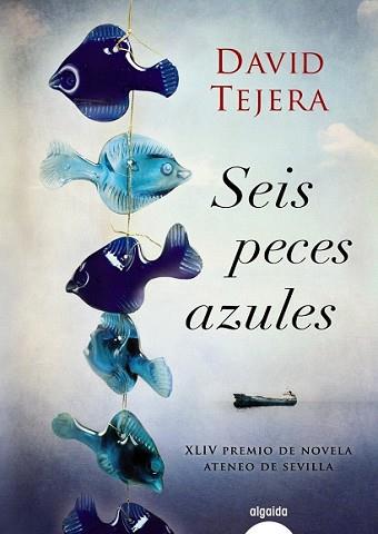 SEIS PECES AZULES | 9788498778168 | TEJERA, DAVID | Llibreria L'Illa - Llibreria Online de Mollet - Comprar llibres online