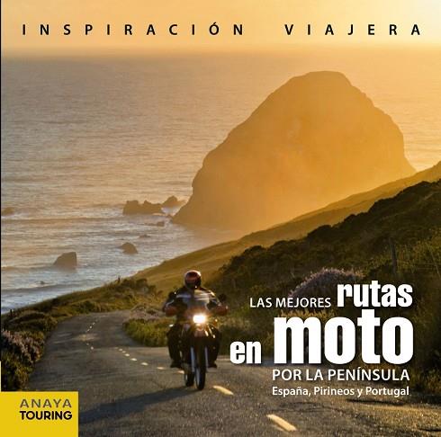 MEJORES RUTAS EN MOTO POR LA PENÍNSULA. ESPAÑA, PIRINEOS Y PORTUGAL, LAS | 9788499357232 | PARDO BLANCO, PEDRO