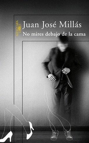 NO MIRES DEBAJO DE LA CAMA. | 9788420473741 | MILLÁS, JUAN JOSÉ | Llibreria L'Illa - Llibreria Online de Mollet - Comprar llibres online