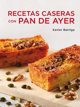 RECETAS CASERAS CON PAN DE AYER | 9788425347115 | BARRIGA, XAVIER | Llibreria L'Illa - Llibreria Online de Mollet - Comprar llibres online