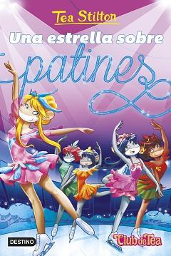 ESTRELLA SOBRE PATINES, UNA | 9788408304814 | STILTON, TEA | Llibreria L'Illa - Llibreria Online de Mollet - Comprar llibres online