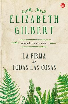 FIRMA DE TODAS LAS COSAS, LA | 9788466328166 | GILBERT, ELIZABETH | Llibreria L'Illa - Llibreria Online de Mollet - Comprar llibres online