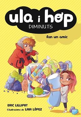 ULA I HOP FAN UN AMIC (ULA I HOP) | 9788420433967 | ERIC LILLIPUT/LÓPEZ, LAIA | Llibreria L'Illa - Llibreria Online de Mollet - Comprar llibres online