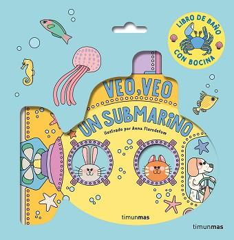 VEO VEO. ¡UN SUBMARINO! LIBRO DE BAÑO | 9788408294320 | FLORSDEFUM, ANNA | Llibreria L'Illa - Llibreria Online de Mollet - Comprar llibres online
