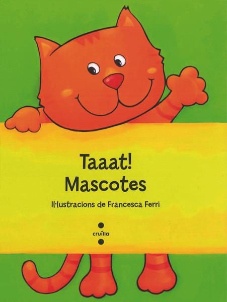 TAAAT!MASCOTES | 9788466137300 | FERRI, FRANCESCA | Llibreria L'Illa - Llibreria Online de Mollet - Comprar llibres online