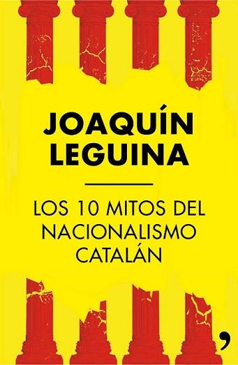 10 MITOS DEL NACIONALISMO CATALÁN, LOS | 9788499984414 | LEGUINA, JOAQUÍN  | Llibreria L'Illa - Llibreria Online de Mollet - Comprar llibres online