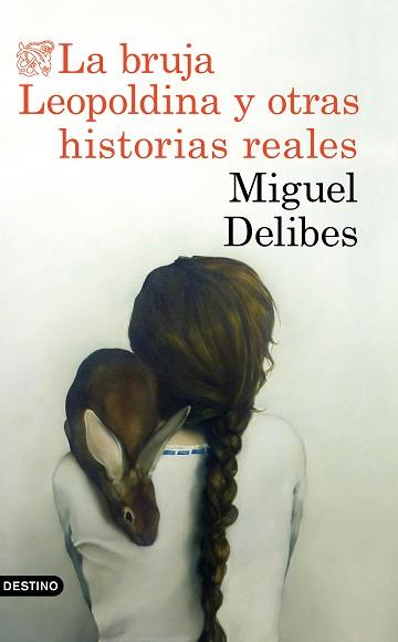 BRUJA LEOPOLDINA Y OTRAS HISTORIAS REALES, LA | 9788423353880 | DELIBES, MIGUEL | Llibreria L'Illa - Llibreria Online de Mollet - Comprar llibres online
