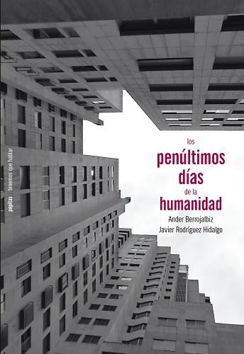 PENULTIMOS DIAS DE LA HUMANIDAD, LOS | 9788417386900 | RODRÍGUEZ HIDALGO, JAVIER/BERROJALBIZ, ANDER | Llibreria L'Illa - Llibreria Online de Mollet - Comprar llibres online