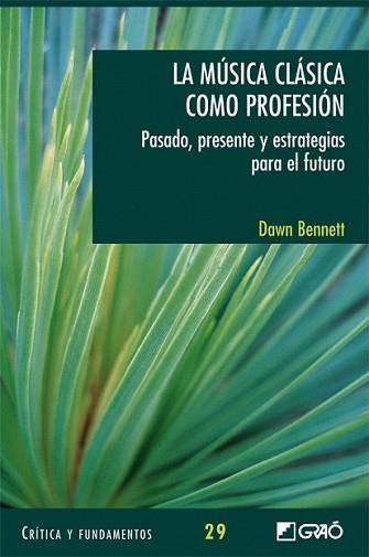 MUSICA CLASICA COMO PROFESION-PASADO,PRESENTE Y ESTRAT.FUTUR | 9788478279319 | BENNETT, DAWN