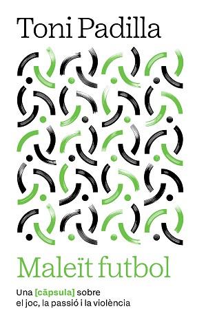 MALEÏT FUTBOL | 9791387801007 | PADILLA MONTOLIU, TONI | Llibreria L'Illa - Llibreria Online de Mollet - Comprar llibres online