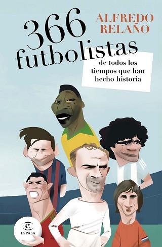 366 FUTBOLISTAS DE TODOS LOS TIEMPOS QUE HAN HECHO HISTORIA | 9788467081947 | RELAÑO, ALFREDO | Llibreria L'Illa - Llibreria Online de Mollet - Comprar llibres online