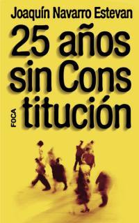 25 AÑOS SIN CONSTITUCION | 9788495440358 | NAVARRO ESTEVAN, JOAQUIN