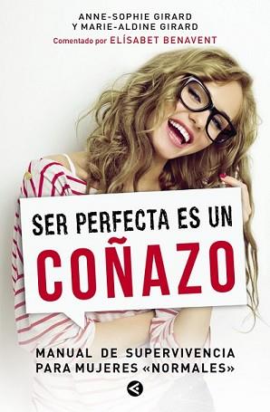 SER PERFECTA ES UN COÑAZO | 9788403000834 | GIRARD,ANNE-SOPHIE Y MARIE-ALDINE