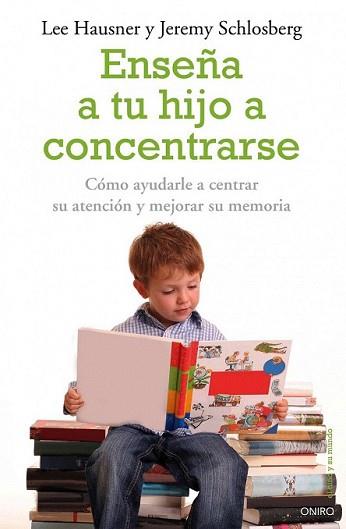 ENSEÑA A TU HIJO A CONCENTRARSE | 9788497545228 | HAUSNER,LEE/SCHLOSBERG,JEREMY | Llibreria L'Illa - Llibreria Online de Mollet - Comprar llibres online