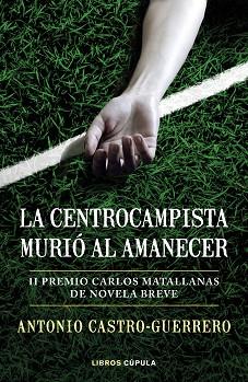 CENTROCAMPISTA MURIÓ AL AMANECER, LA | 9788448027179 | CASTRO-GUERRERO, ANTONIO | Llibreria L'Illa - Llibreria Online de Mollet - Comprar llibres online