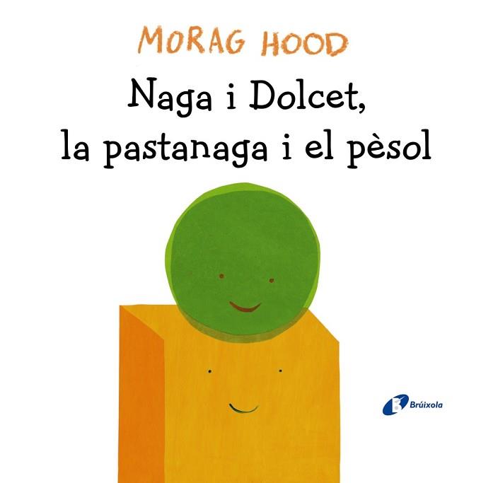 NAGA I DOLCET LA PASTANAGA I EL PÈSOL | 9788499069128 | HOOD, MORAG | Llibreria L'Illa - Llibreria Online de Mollet - Comprar llibres online