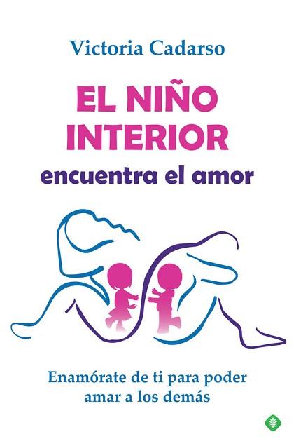 NIÑO INTERIOR ENCUENTRA EL AMOR | 9788491648314 | CADARSO, VICTORIA | Llibreria L'Illa - Llibreria Online de Mollet - Comprar llibres online