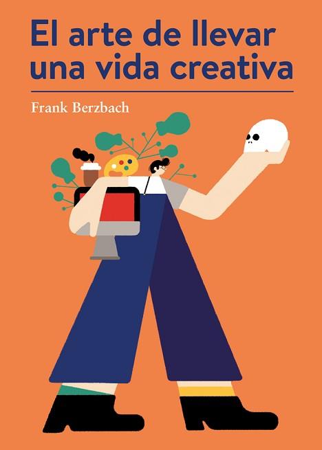 ARTE DE LLEVAR UNA VIDA CREATIVA, EL | 9788425230431 | BERZBACH, FRANK | Llibreria L'Illa - Llibreria Online de Mollet - Comprar llibres online