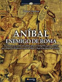 ANIBAL, ENEMIGO DE ROMA : LA HISTORIA Y SECRETOS DEL CELEBRE | 9788497633093 | GLASMAN, GABRIEL | Llibreria L'Illa - Llibreria Online de Mollet - Comprar llibres online