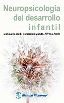 NEUROPSICOLOGÍA DEL DESARROLLO INFANTIL | 9786074480436 | ROSSELLI, MÓNICA / MATUTE, ESMERALDA / ARDILA, ALFREDO | Llibreria L'Illa - Llibreria Online de Mollet - Comprar llibres online