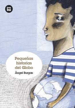 PEQUEÑAS HISTORIAS DEL GLOBO | 9788483431238 | BURGAS, ÀNGEL | Llibreria L'Illa - Llibreria Online de Mollet - Comprar llibres online