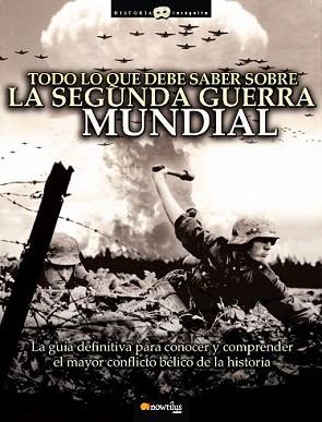 TODO LO QUE DEBE SABER SOBRE LA SEGUNDA GUERRA MUNDIAL | 9788497637329 | HERNANDEZ, JESUS | Llibreria L'Illa - Llibreria Online de Mollet - Comprar llibres online