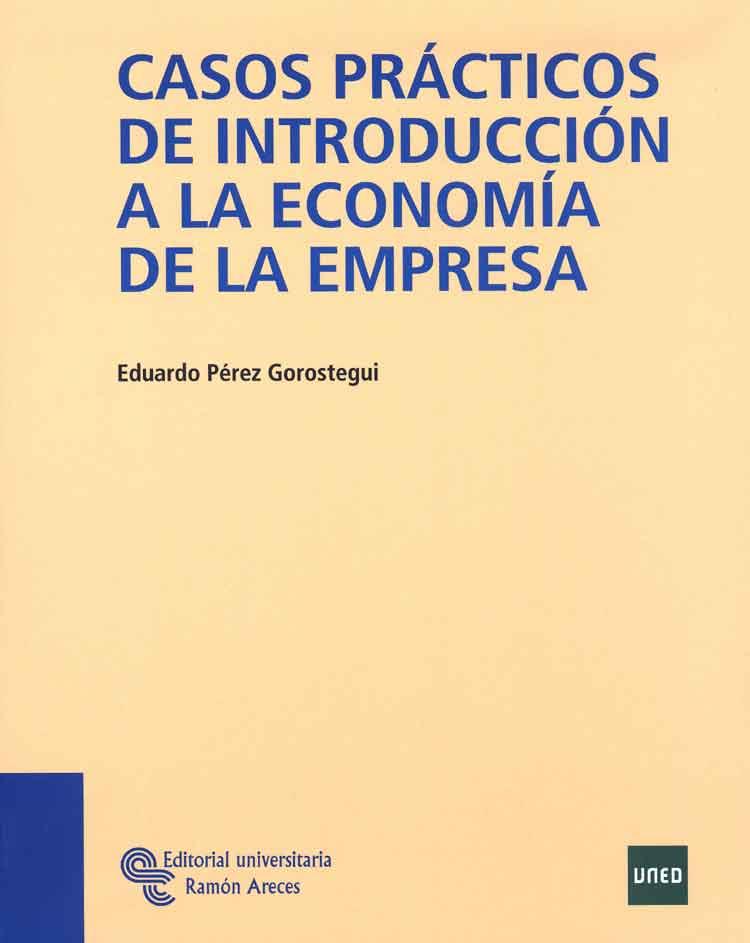 CASOS PRÁCTICOS DE INTRODUCCIÓN A LA ECONOMÍA DE LA EMPRESA | 9788480049443 | PÉREZ GOROSTEGUI, EDUARDO