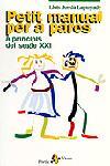 PETIT MANUAL PER A PARES A PRINCIPIS DEL SEGLE XXI | 9788473067324 | JORDA LAPUYADE, LLUIS | Llibreria L'Illa - Llibreria Online de Mollet - Comprar llibres online