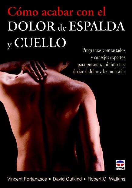 CÓMO ACABAR CON DOLOR DE ESPALDA Y CUELLO | 9788479029449 | FORTANASCE, VICENT/GUTKIND, DAVID/G. WATKINS, ROBERT | Llibreria L'Illa - Llibreria Online de Mollet - Comprar llibres online