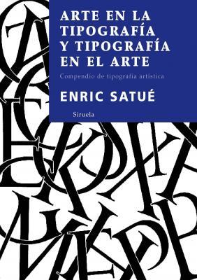 ARTE EN LA TIPOGRAFIA Y TIPOGRAFIA EN EL ARTE | 9788498411119 | SATUE, ENRIC | Llibreria L'Illa - Llibreria Online de Mollet - Comprar llibres online