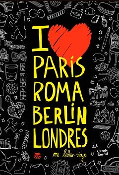 PARIS ROMA BERLIN LONDRES. MI LIBRO-VIAJE | 9788494391965 | BORÉAL, CAROLE | Llibreria L'Illa - Llibreria Online de Mollet - Comprar llibres online