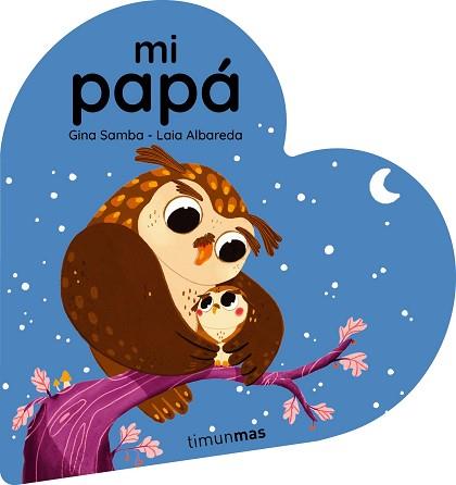 MI PAPÁ. LIBRO DE CARTÓN EN FORMA DE CORAZÓN | 9788408294108 | SAMBA, GINA | Llibreria L'Illa - Llibreria Online de Mollet - Comprar llibres online