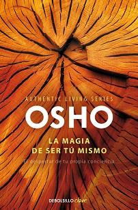 MAGIA DE SER TÚ MISMO (AUTHENTIC LIVING SERIES, 2), LA | 9788490328460 | OSHO