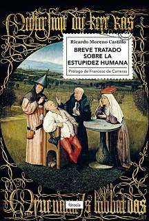 BREVE TRATADO SOBRE LA ESTUPIDEZ HUMANA | 9788417425210 | MORENO CASTILLO, RICARDO | Llibreria L'Illa - Llibreria Online de Mollet - Comprar llibres online