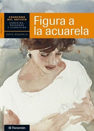 FIGURA A LA ACUARELA | 9788434236264 | EQUIPO PARRAMON/SANMIGUEL, DAVID | Llibreria L'Illa - Llibreria Online de Mollet - Comprar llibres online