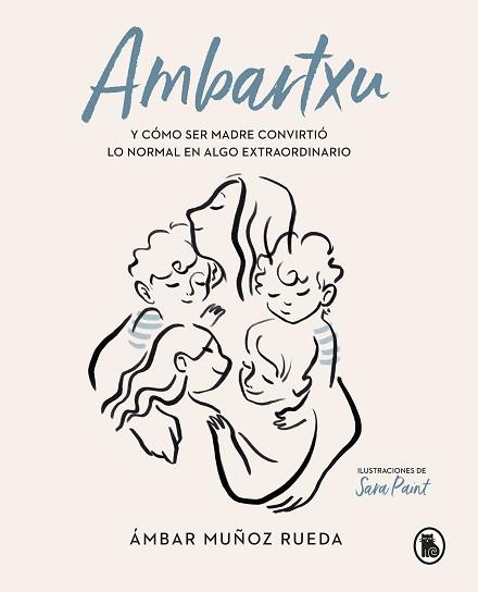 AMBARTXU Y CÓMO SER MADRE CONVIRTIÓ LO NORMAL EN EXTRAORDINARIO | 9788402422101 | MUÑOZ RUEDA, ÁMBAR | Llibreria L'Illa - Llibreria Online de Mollet - Comprar llibres online