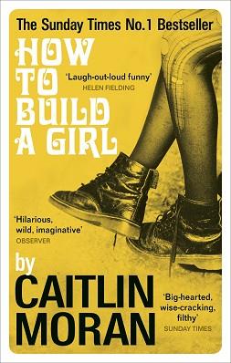 HOW TO BUILD A GIRL | 9780091949013 | MORAN, CAITLIN