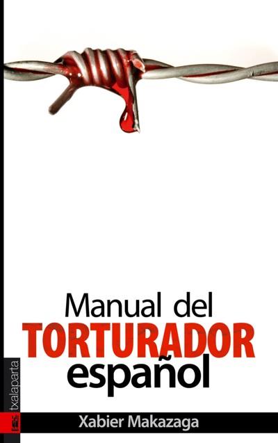 MANUAL DEL TORTURADOR ESPAÑOL | 9788481365689 | MAKAZAGA, XABIER | Llibreria L'Illa - Llibreria Online de Mollet - Comprar llibres online