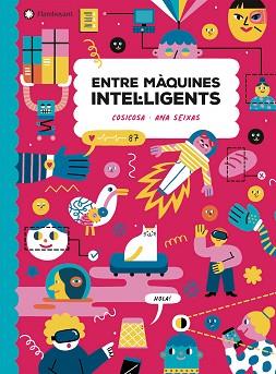 ENTRE MÀQUINES INTEL·LIGENTS | 9788418304248 | COSICOSA | Llibreria L'Illa - Llibreria Online de Mollet - Comprar llibres online