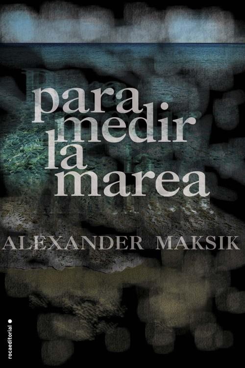 PARA MEDIR LA MAREA | 9788499186214 | MAKSIK, ALEXANDER | Llibreria L'Illa - Llibreria Online de Mollet - Comprar llibres online